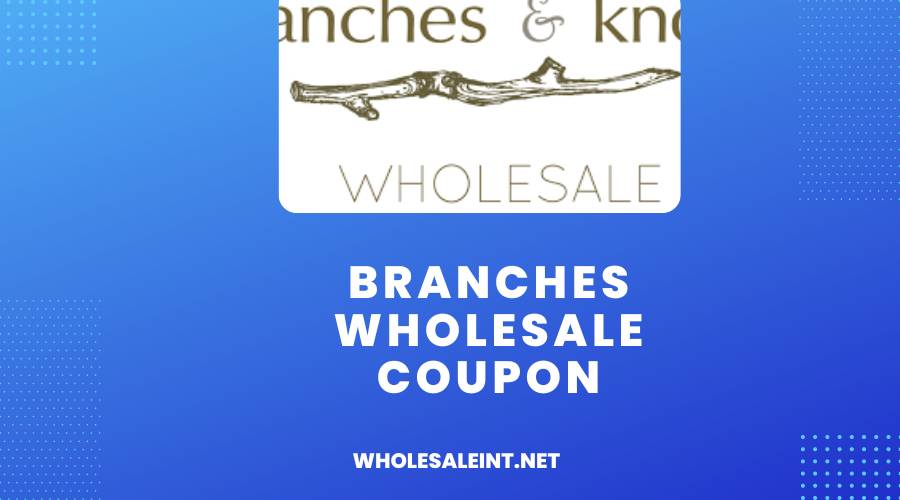 Branches Wholesale Coupon