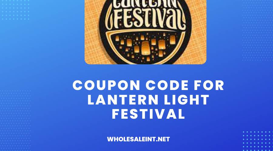 Coupon Code For Lantern Light Festival