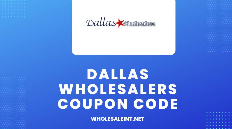 Dallas Wholesalers Coupon Code