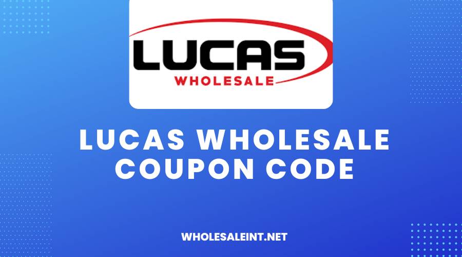 Lucas Wholesale Coupon Code