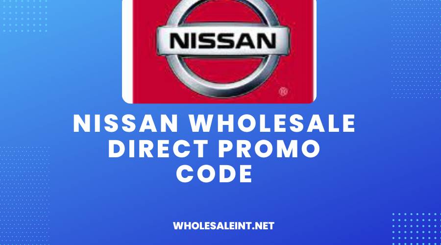 Nissan Wholesale Direct Promo Code