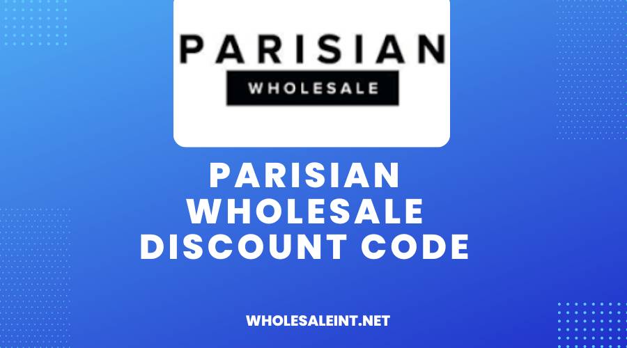 Parisian Wholesale Discount Code